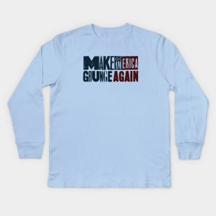 Make America Grunge Again Kids Long Sleeve T-Shirt